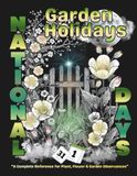 Garden Holidays: A Complete Guide to Plant, Flower, and Garden Observances, National Days & Seasonal Celebrations: 100 Pages / Large 8.5x11