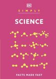 Simply DK Simply Science: Facts Made Fast