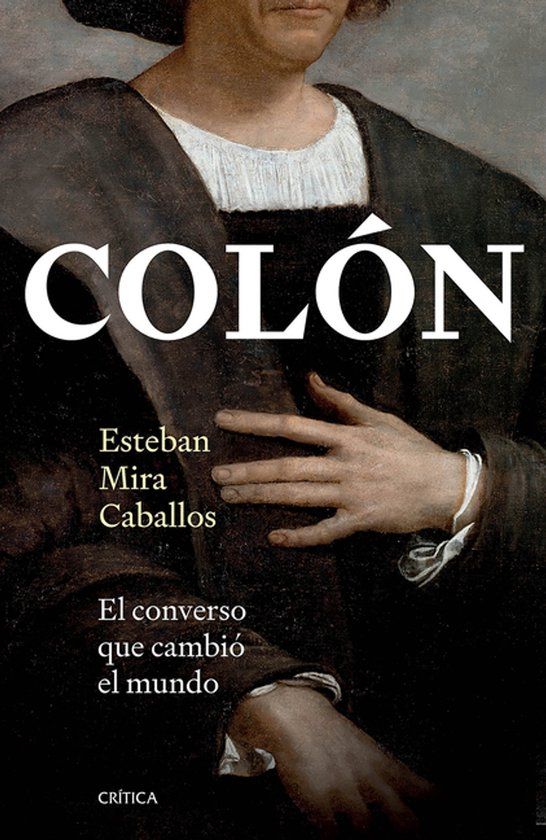 Colón: El Converso Que Cambió El Mundo / Columbus: The Converted Who Changed the World