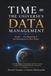 Time = The Universe’s DATA Management: Book I — The Beginning of the Declaration of a New Theory