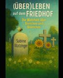 (Über)leben auf dem Friedhof: Die Wahrheit über Bienchen und Blümchen