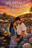 Romance en la Villa de las Hortensias: Un verano de mariposas en el corazón