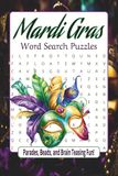 Mardi Gras Word Search Puzzles: A Festive Journey Through Carnival Traditions | 50+ Puzzles | 6 x 9 Inches | Over 495 Words | For All Ages & Great As Gifts