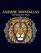 Animal Mandalas Coloring Book for Adults: 50 Beautiful Wildlife Mandala Designs for Relaxation, Stress Relief & Mindfulness