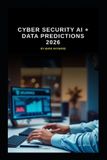 Cyber Libri GmbH Series 10- Cyber Security AI + Data Predictions 2026