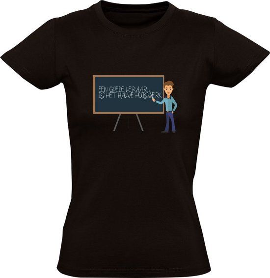 Een goede leraar is het halve huiswerk Dames T-shirt - Zwart - Maat S