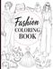 Fashion Coloring Book for Adults: Elegant Coloring Pages of Dresses, Outfits, Runway Looks, Accessories & Stylish Fashion Illustrations