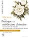 Maciocia La pratique de la médecine chinoise : Traitement des maladies par l'acupuncture et la phytothérapie chinoise