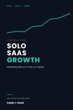 Solo SaaS Growth Marketing Without a Team or Capital: A Practical Guide for Solo Founders