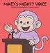 Mikey's Mikey Mikey's Mighty Voice