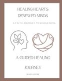HEALING HEARTS RENEWED MINDS: A FAITH JOURNEY TO WHOLENESS
