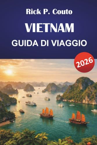 VIETNAM GUIDA DI VIAGGIO 2026
