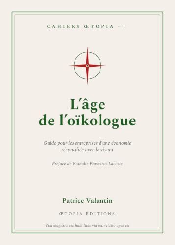L'âge de l'oïkologue: Guide pour les entreprises d'une économie réconciliée avec le vivant