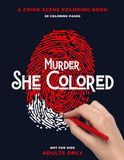 Murder, She Colored: A crime scene coloring book