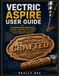 Vectric Aspire User Guide: A Complete Step-by-Step Manual for 2D Design, 3D Modeling, CNC Toolpaths, V-Carving, Relief Carving, Simulation, Nesting, and Rotary Machining