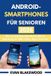ANDROID-SMARTPHONES Independently Published Android-Smartphones Für Senioren 2026
