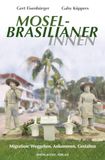 MoselbrasilianerInnen: Migration: Weggehen, Ankommen, Gestalten