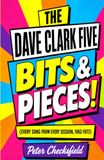 THE DAVE CLARK FIVE - BITS & PIECES!: Every Song from Every Session, 1962-1973