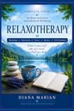 RELAXOTHERAPY: Complete Guide to Stress Reduction and Emotional Well-Being