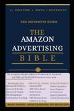 The Amazon The Amazon Advertising Bible: The Complete Margin-Adjusted Framework for Sponsored Ads, DSP, and Profitable Growth at Every Scale