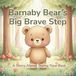 Barnaby Bear Barnaby Bear’s Big Brave Step: A Story About Trying Your Best