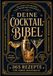 Deine Cocktail-Bibel: Das Standardwerk mit 365 Rezepten: Cocktails selber mixen – Klassiker, moderne Drinks und alkoholfreie Alternativen für deine Hausbar, Schritt für Schritt erklärt