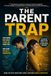 THE PARENT TRAP; Stop Saying the Wrong Things to Your Teen and Start Actually Connecting: A Strategic Guide to the Hidden Laws of Adolescent Influence