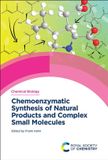 Chemoenzymatic Royal society of chemistry Chemical Biology- Chemoenzymatic Synthesis of Natural Products and Complex Small Molecules