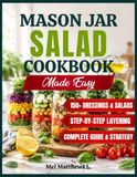 Mason Jar Salad Cookbook Made Easy