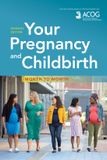 Your American College of Obstetricians & Gynecologists Your Pregnancy and Childbirth: Month to Month