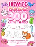 How To Draw 300 Cute Things