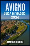 AVIGNO GUIDA DI VIAGGIO 2026