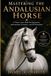 Mastering Libri GmbH Mastering the Andalusian Horse Paperback