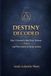 DESTINY DECODED: How I Learned to Read Time, Patterns on Purpose And Why Destiny is Not an Accident