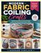 MODERN FABRIC COILING CRAFTS: Create Beautiful Fiber Art, Home Accessories, and Personalized Handmade Projects Using Creative Coiling Methods and Practical Instructions