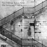 Konkurrent Evan Parker & Tom Challenger - May Spring Last A Lifetime (CD)