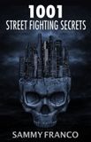 1001 Contemporary Fighting Arts 1001 Street Fighting Secrets