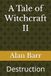 A Tale of Witchcraft II: Destruction