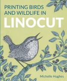 Printing The Crowood Press Ltd Printing Birds and Wildlife In Linocut