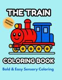 The Train Coloring Book: Bold and Easy Sensory Coloring Book for Autistic Children, Toddlers, and Train Lovers