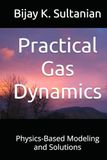 Practical Gas Dynamics: Physics-Based Modeling and Solutions