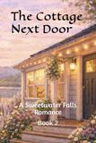 The Cottage Next Door: A Sweetwater Falls Romance