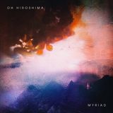Myriad Oh Hiroshima - Myriad (LP)