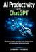 AI Productivity with ChatGPT: A Beginner’s Guide to Automating Tasks, Creating Content, and Unlocking New Income Opportunities