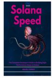 Solana Speed: The Complete Developer's Guide to Building High-Performance dApps on Solana