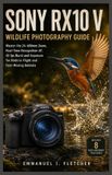 Sony RX10 V Wildlife Photography Guide