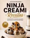 Livro Ninja Creami Livro de Receitas Rico em Proteínas: 30 Receitas de Sorvetes Proteicos e Iogurtes Gelados para Ninja Creami | Sobremesas Saudáveis, Cremosas e Fáceis de Fazer em Casa