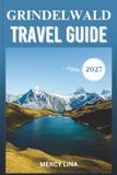 GRINDELWALD TRAVEL GUIDE 2027