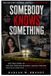 Somebody Knows Something Somebody Knows Something: The True Story of Sabrina Aisenberg and the Unsolved Murders, Missing Persons, and Cold Cases Still Searching for Answers