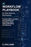 AI Workflow Playbook for Solo Service Businesses